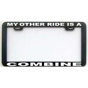  MY OTHER RIDE IS A COMBINE LICENSE PLATE FRAME: Automotive