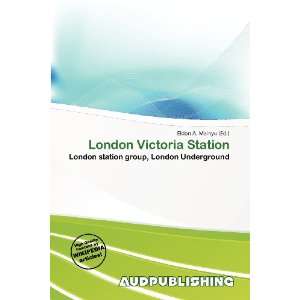    London Victoria Station (9786136608228) Eldon A. Mainyu Books