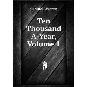  Ten Thousand A Year, Volume 1 Samuel Warren Books