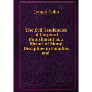 Evil Tendencies of Corporal Punishment as a Means of Moral Discipline 