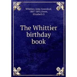   Whittier birthday book John Greenleaf Owen, Elizabeth S. Whittier