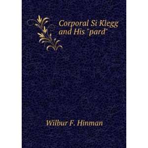  Corporal Si Klegg and His pard.: Wilbur F. Hinman: Books