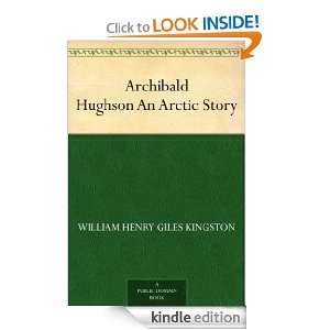 Archibald Hughson An Arctic Story William Henry Giles Kingston 