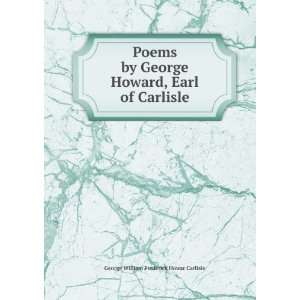  Poems by George Howard, Earl of Carlisle George William 