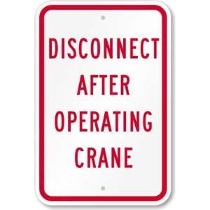  Disconnect After Operating Crane Aluminum Sign, 18 x 12 