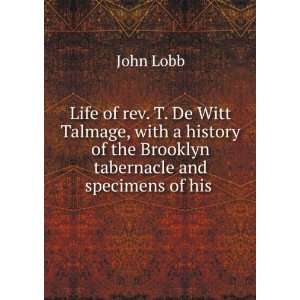  Life of rev. T. De Witt Talmage, with a history of the 