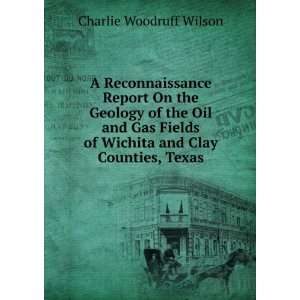   of Wichita and Clay Counties, Texas Charlie Woodruff Wilson Books