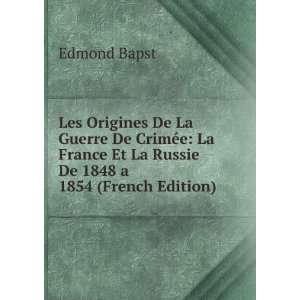 Les Origines De La Guerre De CrimÃ©e La France Et La Russie De 1848 