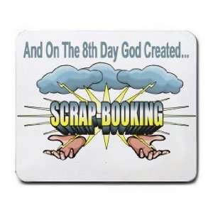   And On The 8th Day God Created SCRAP BOOKING Mousepad