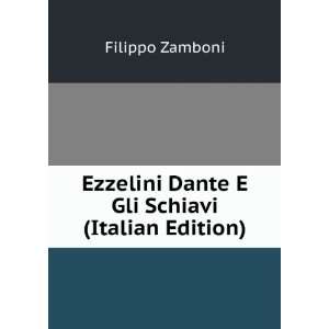  Ezzelini Dante E Gli Schiavi (Italian Edition) Filippo 