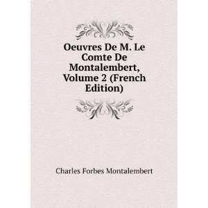  Oeuvres De M. Le Comte De Montalembert, Volume 2 (French 