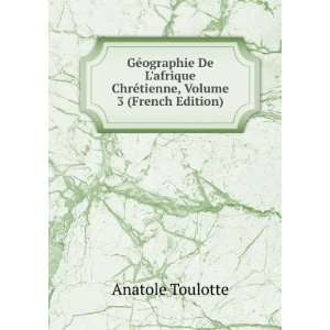 GÃ©ographie De Lafrique ChrÃ©tienne, Volume 3 (French 