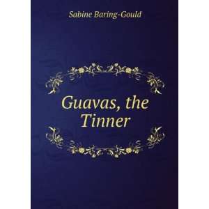  Guavas, the Tinner Sabine Baring Gould Books