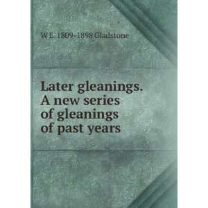  Later gleanings. A new series of gleanings of past years 
