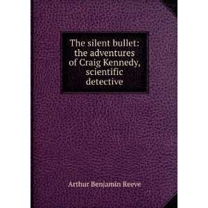  The silent bullet Arthur B. 1880 1936 Reeve Books