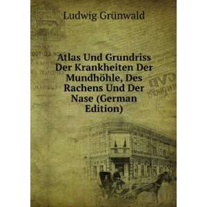   Des Rachens Und Der Nase (German Edition): Ludwig GrÃ¼nwald: Books