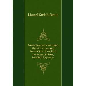   certain nervous centres, tending to prove . Lionel Smith Beale Books