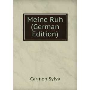 Meine Ruh (German Edition) Carmen Sylva  Books
