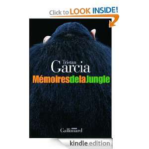 Mémoires de la Jungle (BLANCHE) (French Edition) Tristan Garcia 