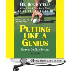   Putting Like a Genius (Audible Audio Edition) Dr. Bob Rotella Books