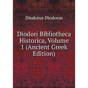   Historica, Volume 1 (Ancient Greek Edition) Diodorus Diodorus Books