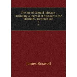   of his tour to the Hebrides. To which are . 3 James Boswell Books