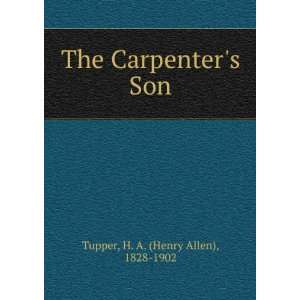  The Carpenters Son. H. A. Tupper Books