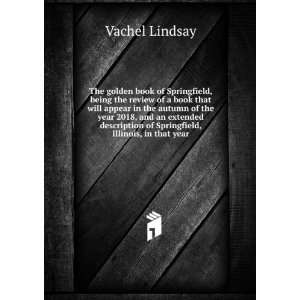   Springfield, Illinois, in that year Vachel Lindsay  Books