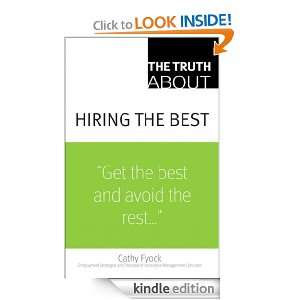 The Truth About Hiring the Best Cathy Fyock  Kindle Store