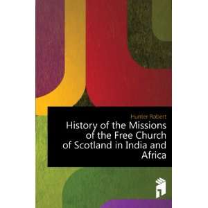  History of the Missions of the Free Church of Scotland in India 