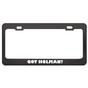 Got Holman? Boy Name Black Metal License Plate Frame Holder Border Tag