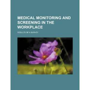  Medical monitoring and screening in the workplace results 