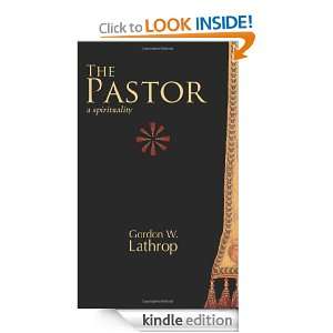 The Pastor A Spirituality Gordon W. Lathrop  Kindle 