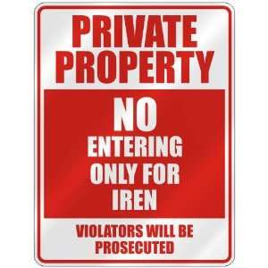   PROPERTY NO ENTERING ONLY FOR IREN  PARKING SIGN