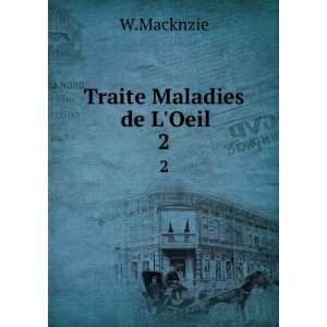  Traite Maladies de LOeil. 2 W.Macknzie Books
