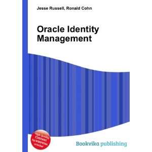  Oracle Identity Management Ronald Cohn Jesse Russell 