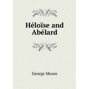  HÃ©loÃ¯se and AbÃ©lard George Moore Books