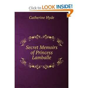  Secret Memoirs of Princess Lamballe Catherine Hyde Books