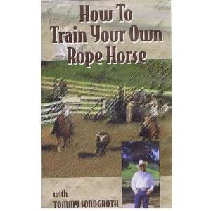  How to Train Your Own Rope Horse with Tommy Sondgroth 