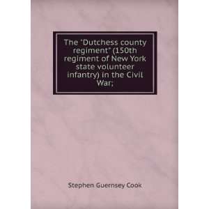  The Dutchess county regiment (150th regiment of New York 