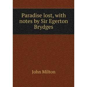   Paradise lost, with notes by Sir Egerton Brydges John Milton Books