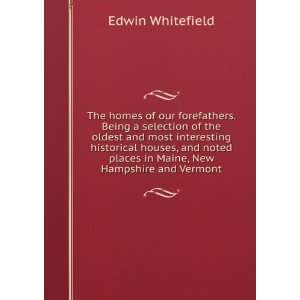  places in Maine, New Hampshire and Vermont Edwin Whitefield Books
