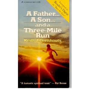 Father A Son and a Three Mile Run Keith J. Leenhouts  