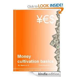 Money cultivation basics (Practical guide No.2) Sergejs Uljanovs 