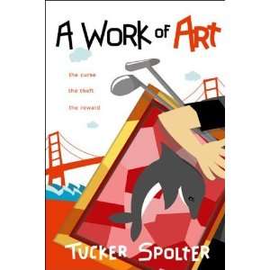  A Work of Art [Paperback]: Tucker Spolter: Books