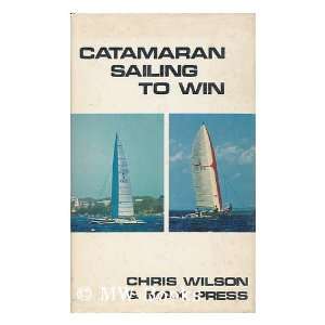  Catamaran sailing to win (9780498013928): Chris Wilson 
