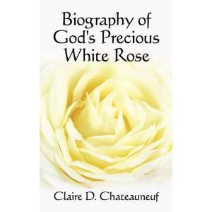  Biography of Gods Precious White Rose (9781440124136 