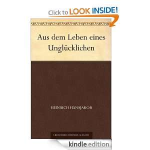 Aus dem Leben eines Unglücklichen (German Edition): Heinrich 