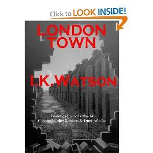  London Town (Crime Mystery) (9781849821155) I K Watson 