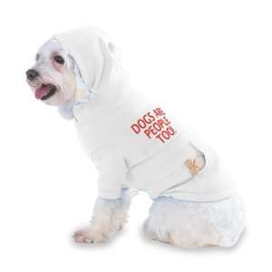 DOGS ARE PEOPLE TOO Hooded (Hoody) T Shirt with pocket for your Dog 